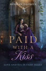 Paid With A Kiss Love And Sex In Fairy By Morgan Daimler
