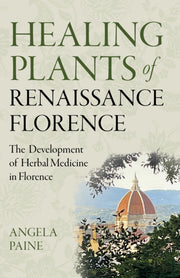 Healing Plants Of Renaissance Florence