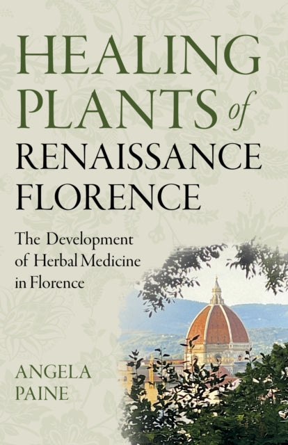 Healing Plants Of Renaissance Florence