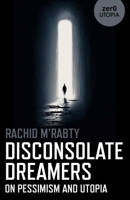 Disconsolate Dreamers On Pessimism And