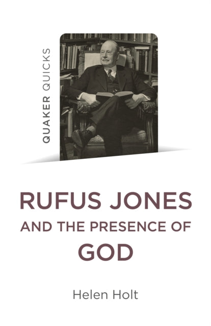 Quaker Quicks Rufus Jones And The Pres By Helen Holt