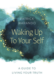 Waking Up To Your Self A Guide To Livin By Marando, Patrick