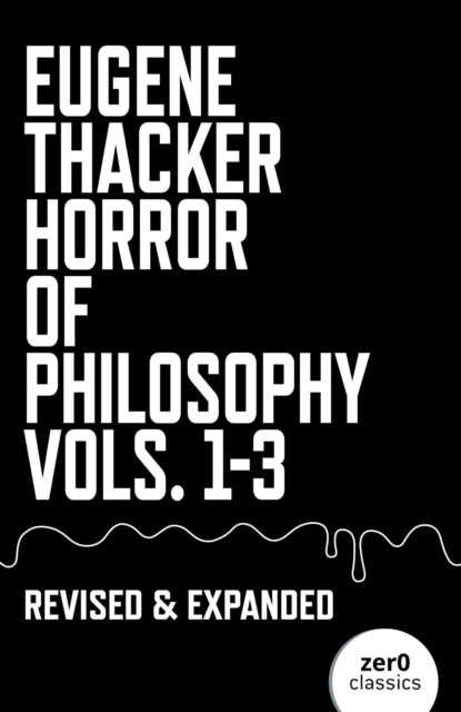 Horror Of Philosophy Vols 1-3 By Thacker, Eugene