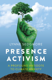 Presence Activism A Profound Antidote T