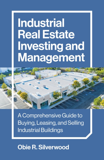 Industrial Real Estate Investing/managem By Silverwood, Obie