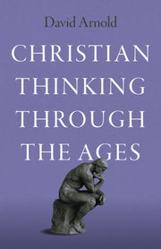 Christian Thinking Through The Ages