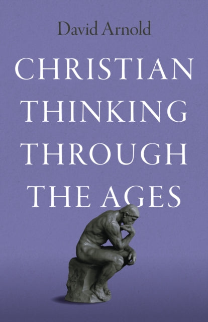 Christian Thinking Through The Ages