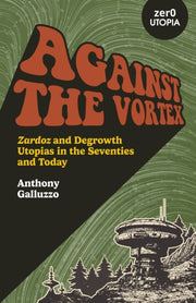 Against The Vortex Zardoz And Degrowth