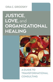 Justice Love And Organizational Heali