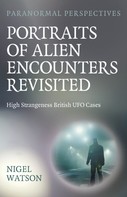 Portraits Of Alien Encounters Revisited By Watson, Nigel Harry