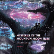 Mysteries Of The Mountain Moon Tribe By Ruedisueli, Jack