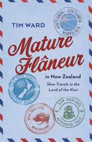 Mature Flneur In New Zealand Slow Trave By Tim Ward
