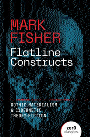 Flatline Constructs Gothic Materialism
