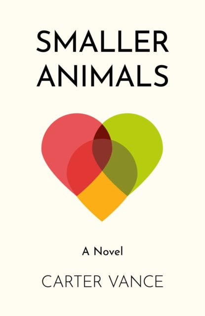 Smaller Animals A Novel