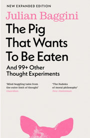 Pig That Wants To Be Eaten By Baggini, Julian