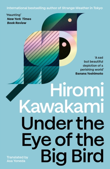 Under The Eye Of The Big Bird By Kawakami, Hiromi