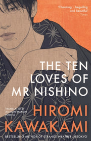 Ten Loves Of Mr Nishino By Kawakami, Hiromi