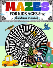 Mazes For Kids Ages 8-12 Solutions Inclu