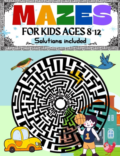 Mazes For Kids Ages 8-12 Solutions Inclu