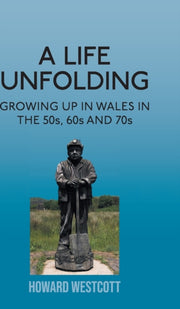 A Life Unfolding: Growing Up In Wales In