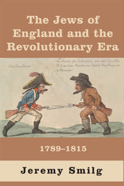 Jews Of England & The Revolutionary Era By Smilg, Jeremy
