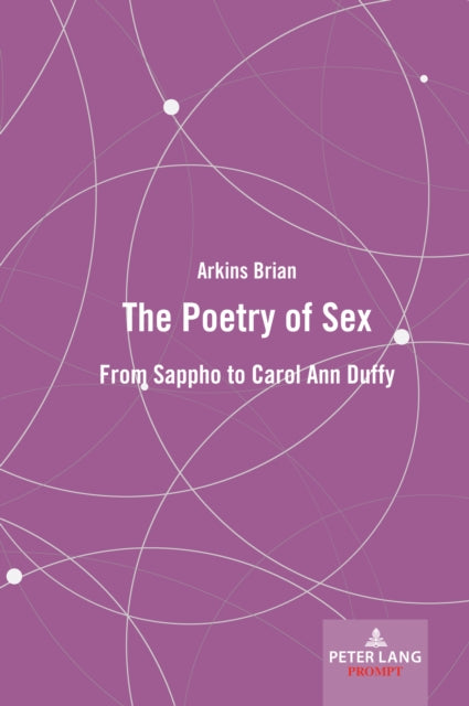 The Poetry Of Sex : From Sappho To Carol By Arkins, Brian