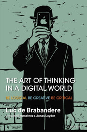 Art Of Thinking In A Digital World By De Brabandere, L.