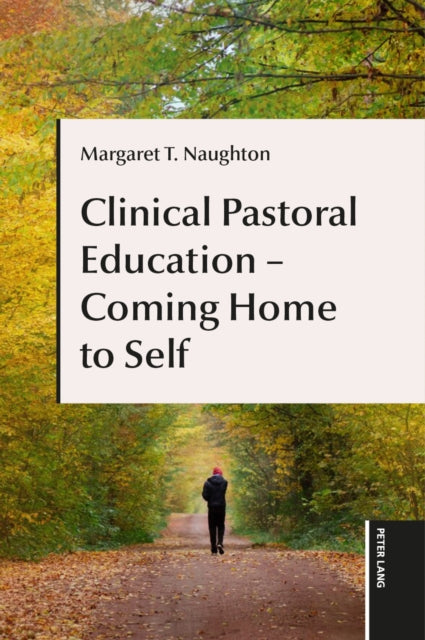 Clinical Pastoral Education - Coming Hom By Naughton, Margaret