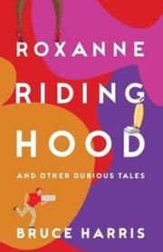 Roxanne Riding Hood - And Other Dubious