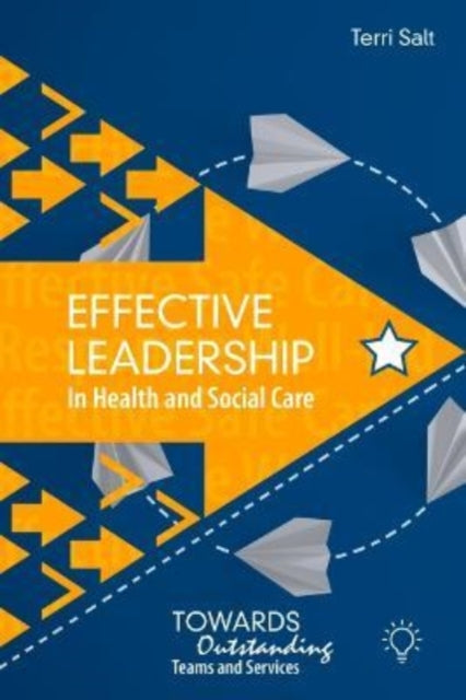 Effective Leadership In Health & Social By Salt, Terri