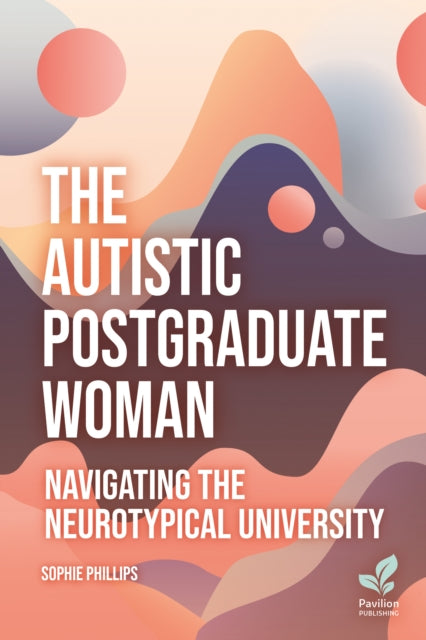 Autistic Postgraduate Woman By Phillips, Sophie