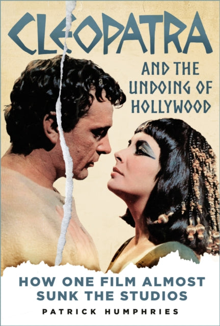 Cleopatra & The Undoing Of Hollywood