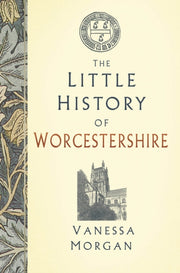 Little History Of Worcestershire By Morgan, Vanessa