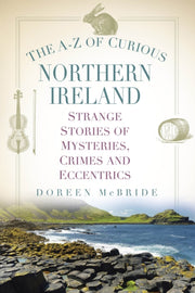 A-z Of Curious Northern Ireland By Mcbride, Doreen