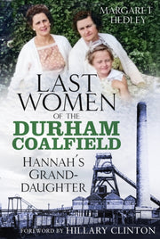 Last Women Of The Durham Coalfield By Hedley, Margaret