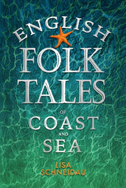 English Folk Tales Of Coast & Sea By Schneidau, Lisa