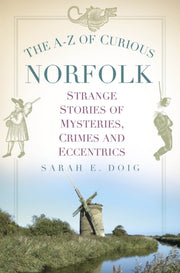 A-z Of Curious Norfolk By Doig, Sarah E