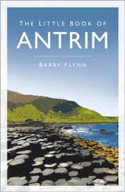 The Little Book Of Antrim By Flynn  Barry