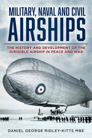 Military Naval & Civil Airships By Ridley-kitts, Daniel