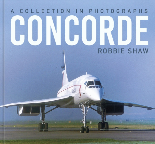 Concorde A Collection In Photographs