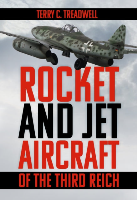 Rocket & Jet Aircraft Of The Third Reich