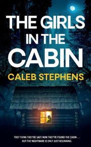 The Girls In The Cabin An Absolutely Unp By Stephens, Caleb