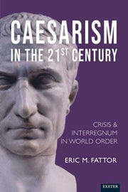Caesarism In The 21st Century By Fattor, Eric