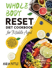 Whole Body Reset Diet Cookbook For Middl