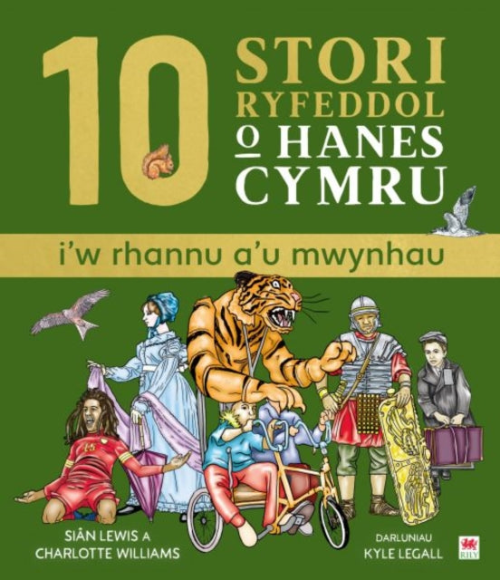 10 Stori Rhyfeddol O Hanes Cymru Iw Rhan