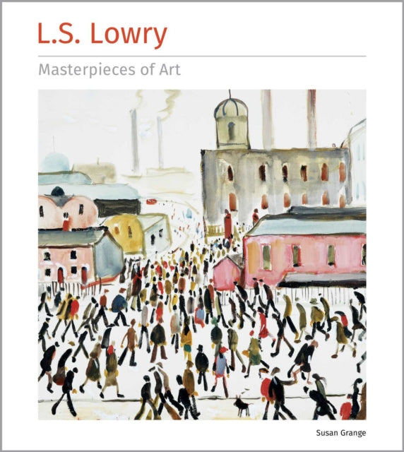 Ls Lowry Masterpieces Of Art By Grange, Susan