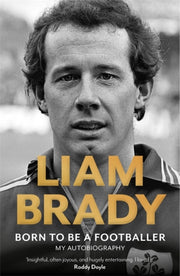 Born To Be A Footballer My Autob By Brady Liam