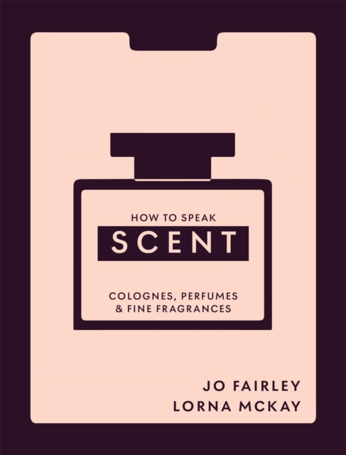 How To Speak Scent By Fairley, Josephine
