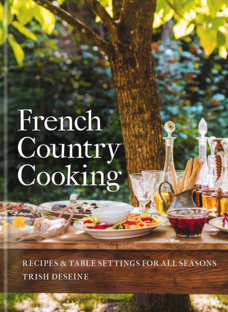 French Country Cooking By Trish Deseine