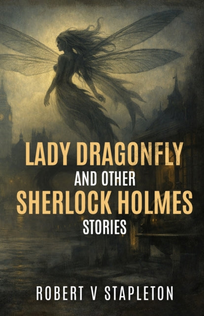 Lady Dragonfly & Other Sherlock Holmes S